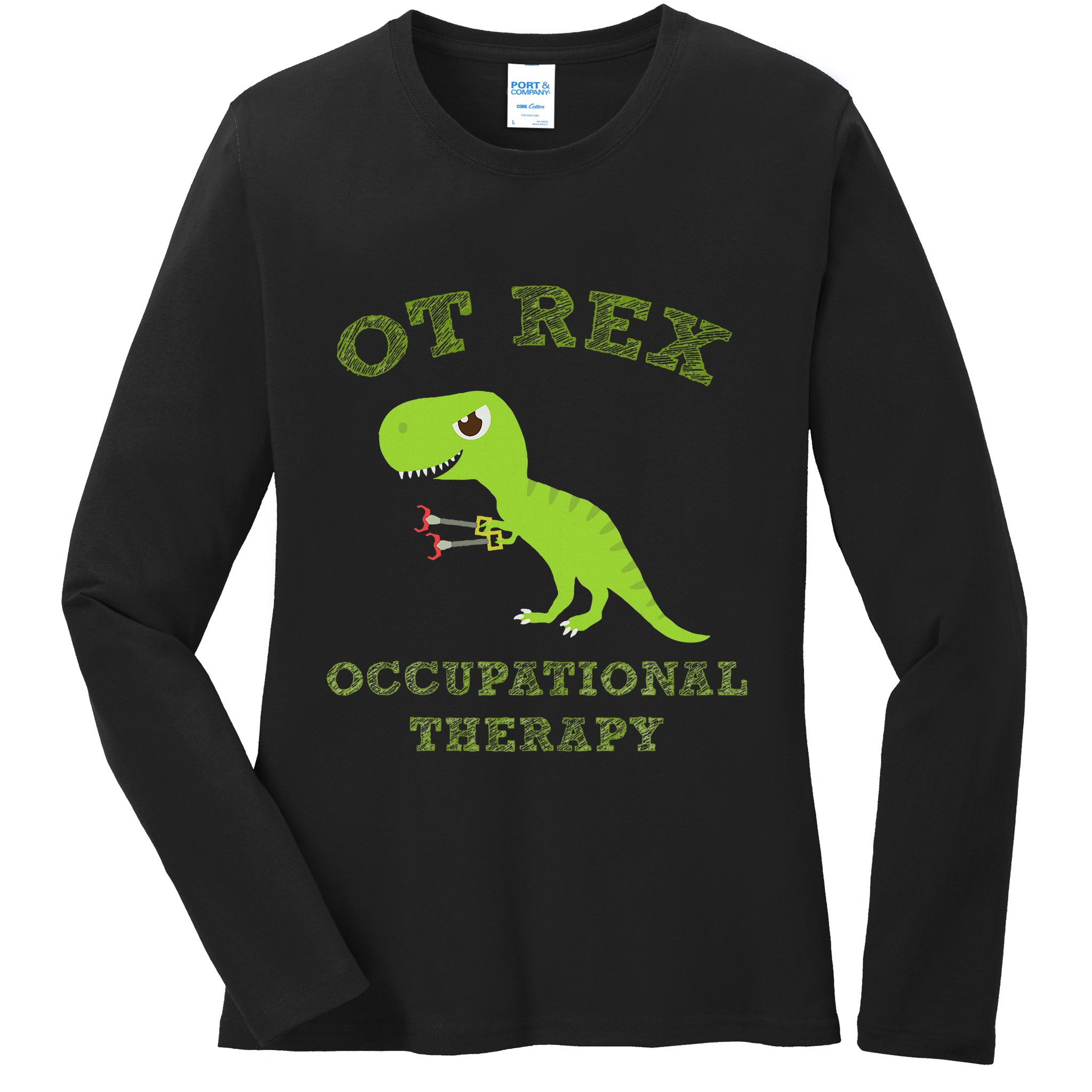Ot Rex Occupational Therapy Trex Dinosaur Ladies Long Sleeve Shirt