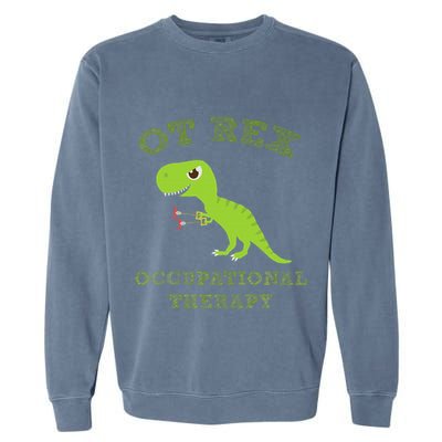 Ot Rex Occupational Therapy Trex Dinosaur Garment-Dyed Sweatshirt