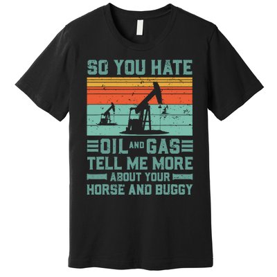 Oil Rig Oil Field Worker Gifts Premium T-Shirt