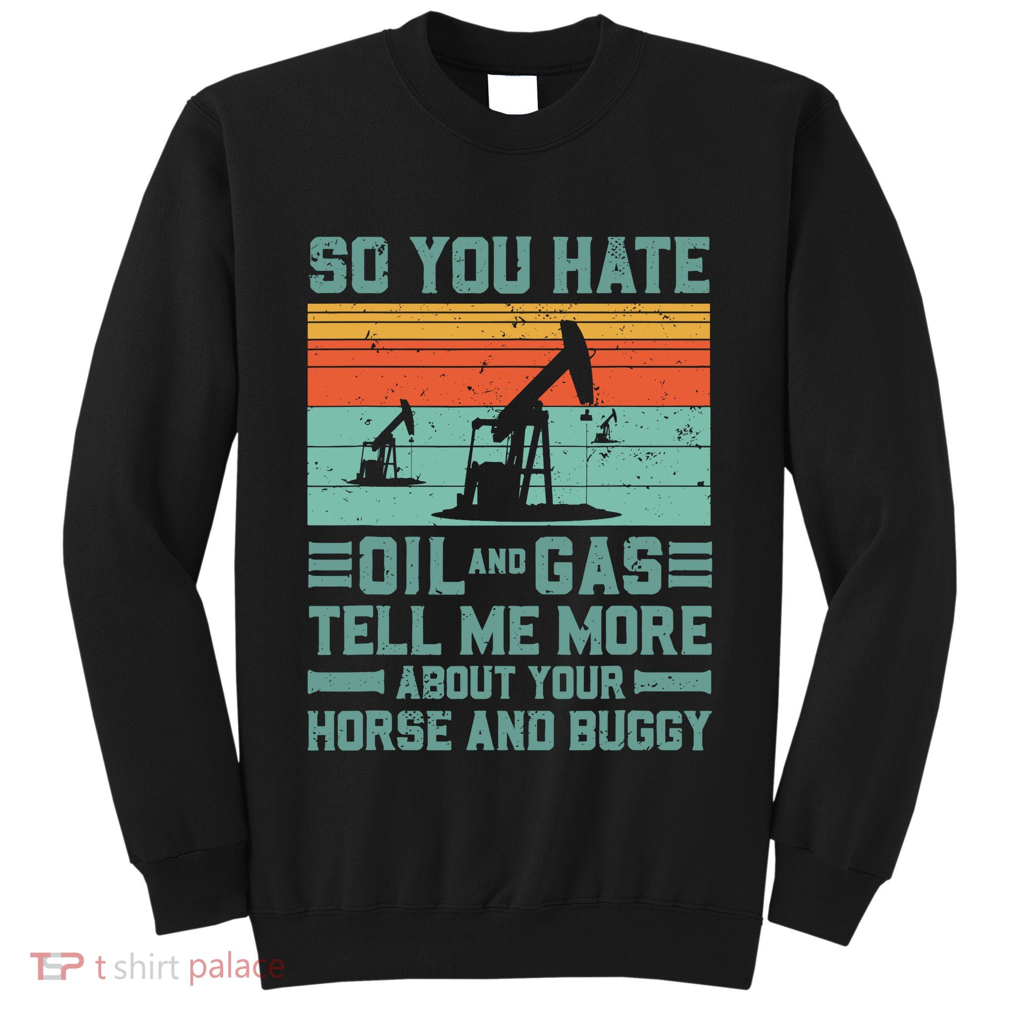 Oil Rig Oil Field Worker Gifts Tall Sweatshirt