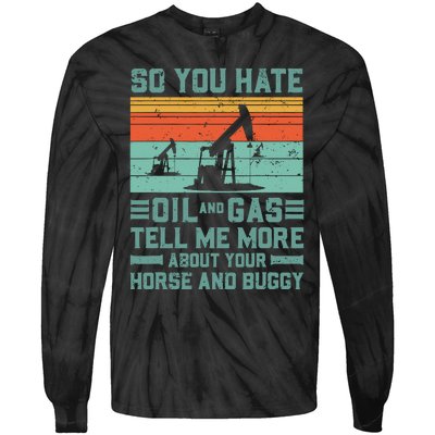 Oil Rig Oil Field Worker Gifts Tie-Dye Long Sleeve Shirt