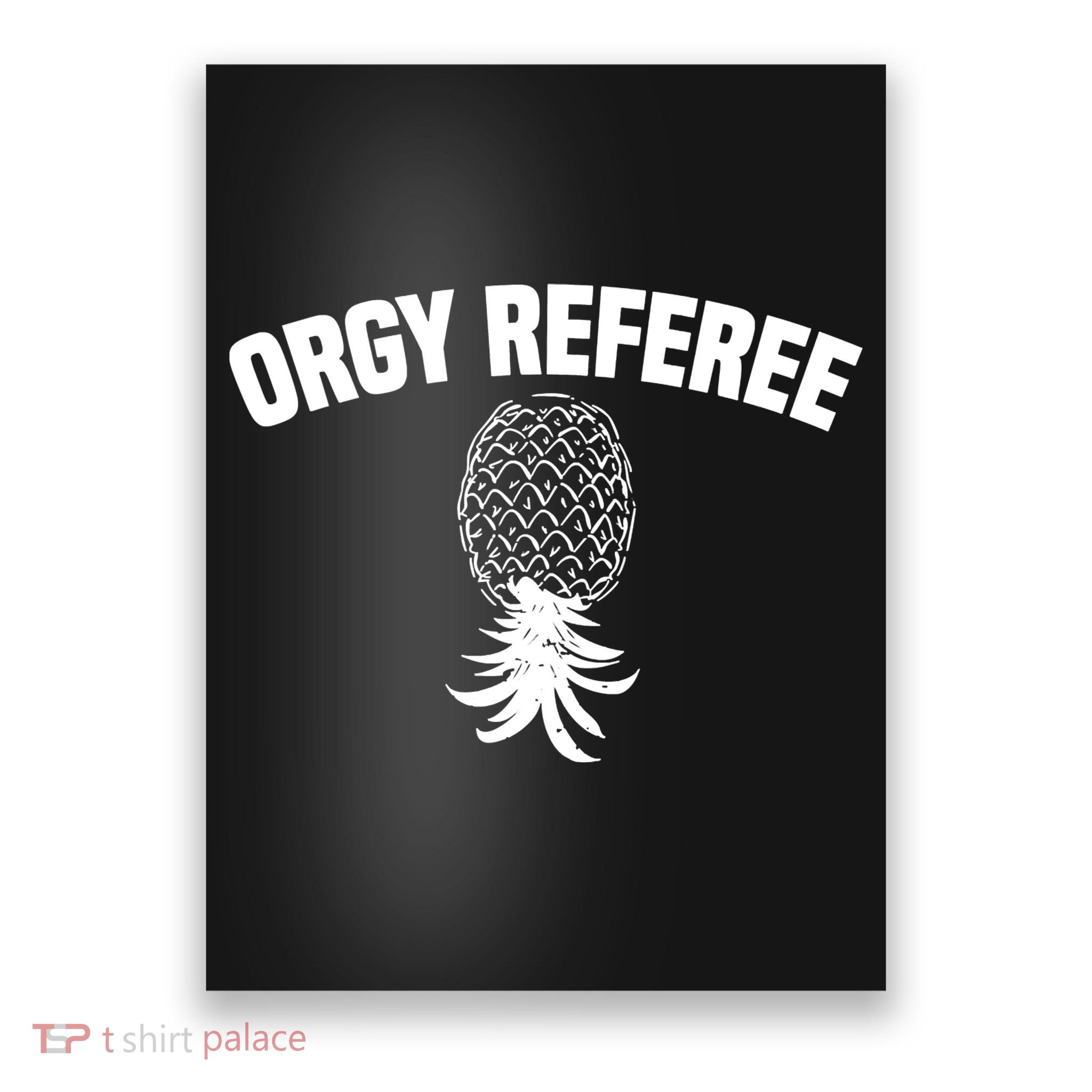Orgy Referee Pineapple Upside Down Poster