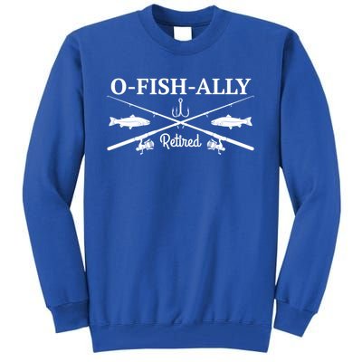 Ofishally Retired Retiret Fishing Funny Gift Tall Sweatshirt