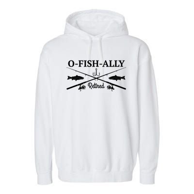 Ofishally Retired Retiret Fishing Funny Gift Garment-Dyed Fleece Hoodie