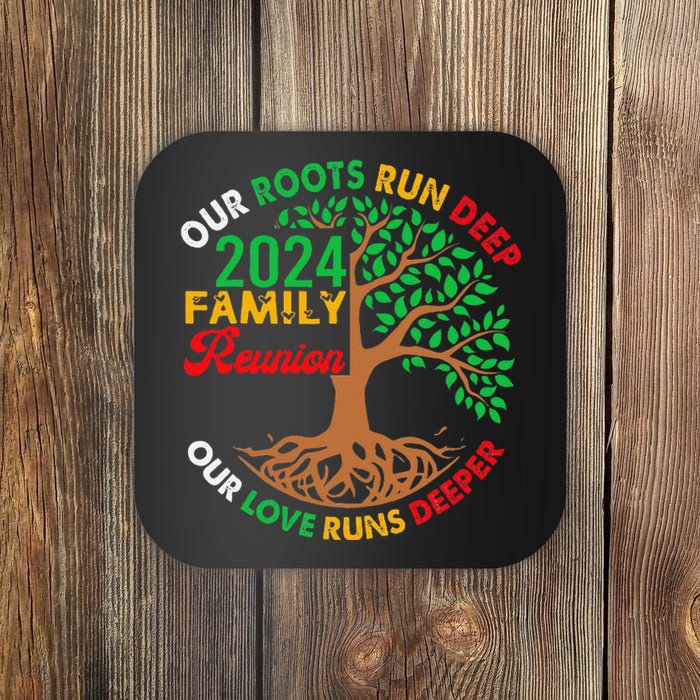 Our Roots Run Deep Our Love Runs Deeper Family Reunion 2024 Gift Coaster