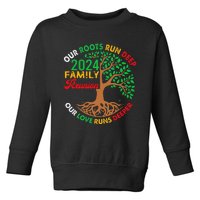 Our Roots Run Deep Our Love Runs Deeper Family Reunion 2024 Gift Toddler Sweatshirt