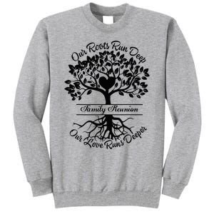 Our Roots Run Deep Our Love Runs Deeper Family Reunion 2024 Tall Sweatshirt