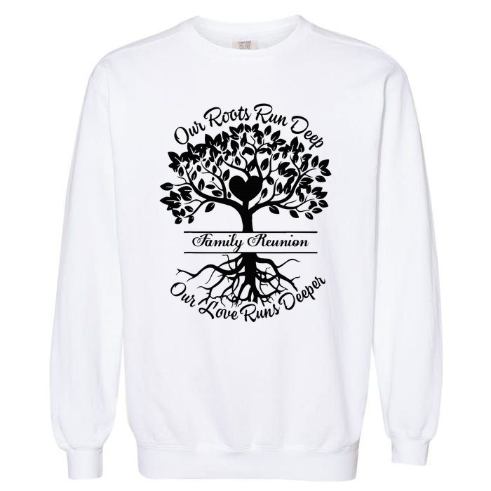 Our Roots Run Deep Our Love Runs Deeper Family Reunion 2024 Garment-Dyed Sweatshirt