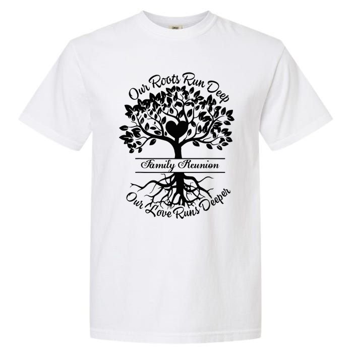 Our Roots Run Deep Our Love Runs Deeper Family Reunion 2024 Garment-Dyed Heavyweight T-Shirt