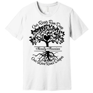 Our Roots Run Deep Our Love Runs Deeper Family Reunion 2024 Premium T-Shirt