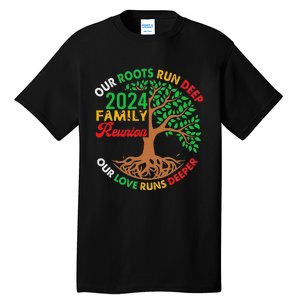 Our Roots Run Deep Our Love Runs Deeper Family Reunion 2024 Tall T-Shirt