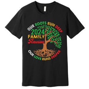 Our Roots Run Deep Our Love Runs Deeper Family Reunion 2024 Premium T-Shirt