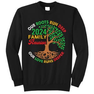 Our Roots Run Deep Our Love Runs Deeper Family Reunion 2024 Tall Sweatshirt