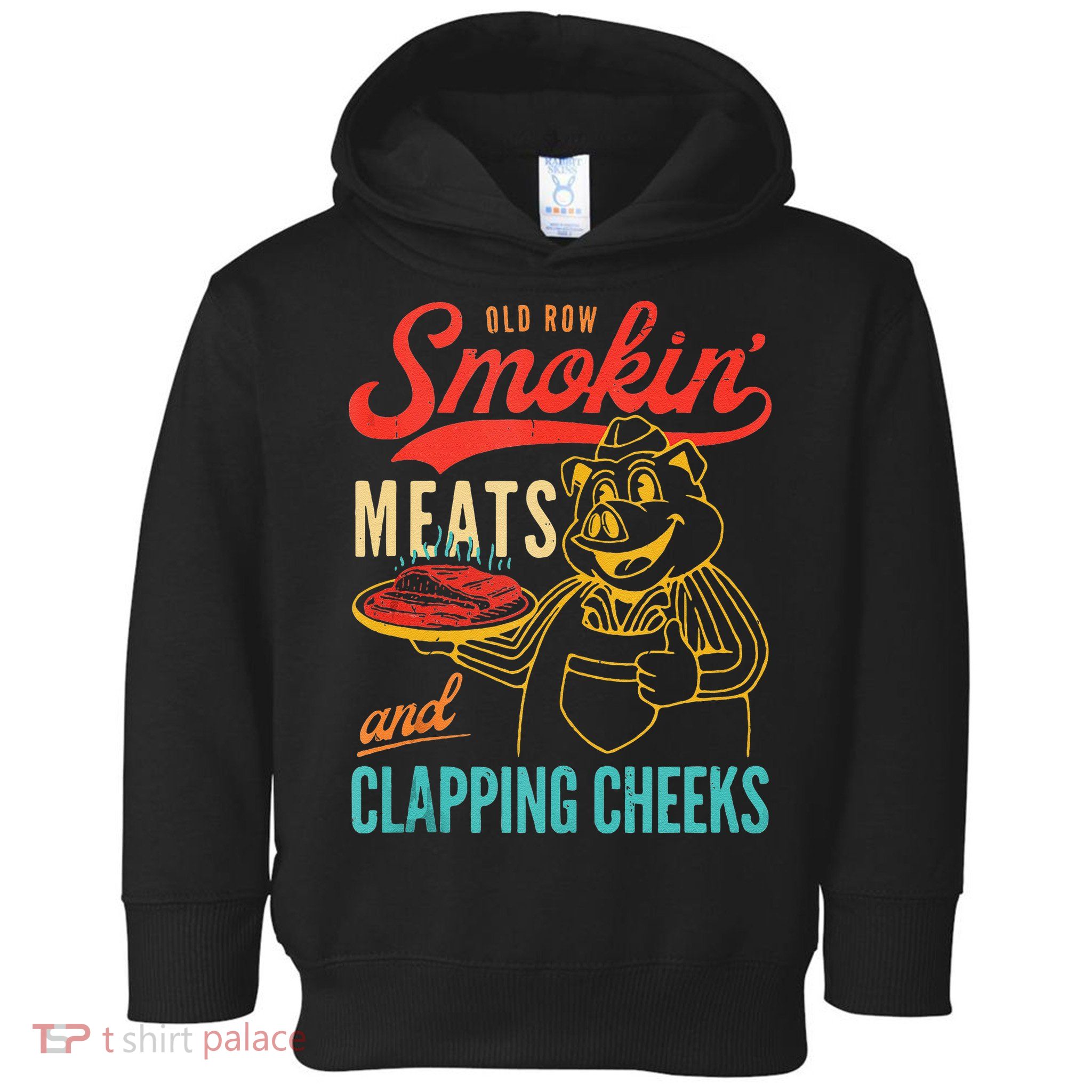 Old Row Smokin Meats And Clapping Cheeks Funny Toddler Hoodie