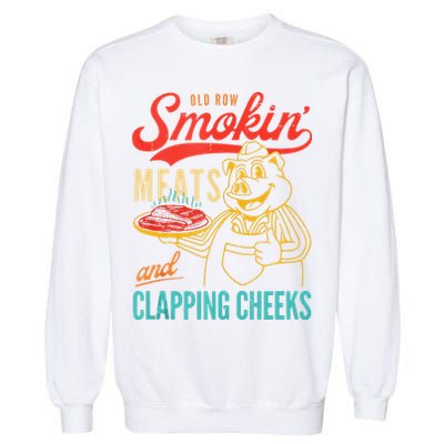 Old Row Smokin Meats And Clapping Cheeks Funny Garment-Dyed Sweatshirt