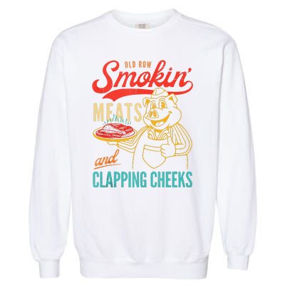 Old Row Smokin Meats And Clapping Cheeks Funny Garment-Dyed Sweatshirt