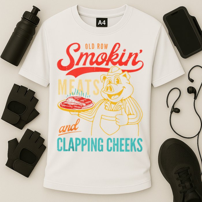 Old Row Smokin Meats And Clapping Cheeks Funny Performance Shirt