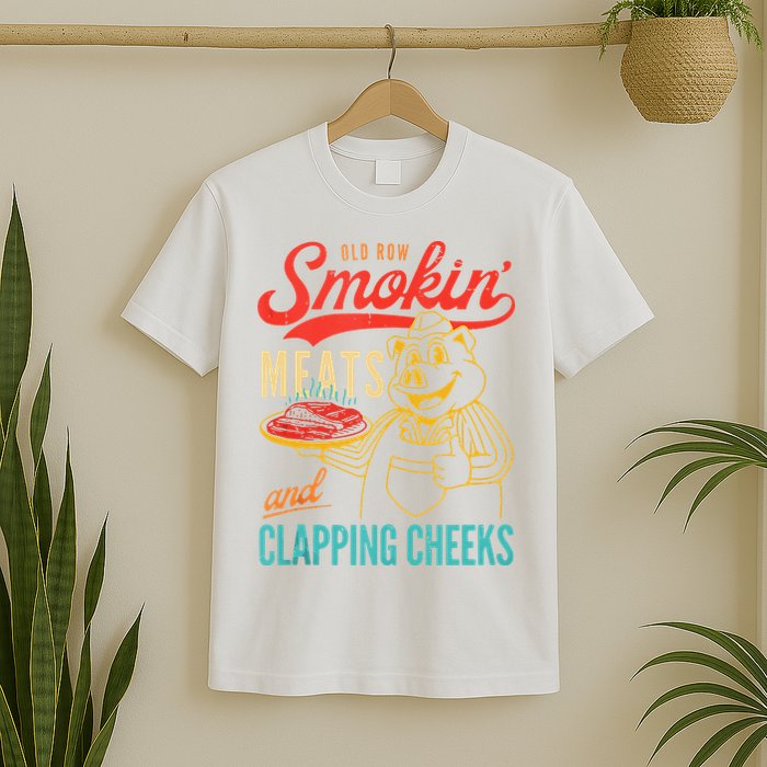Old Row Smokin Meats And Clapping Cheeks Funny T-Shirt