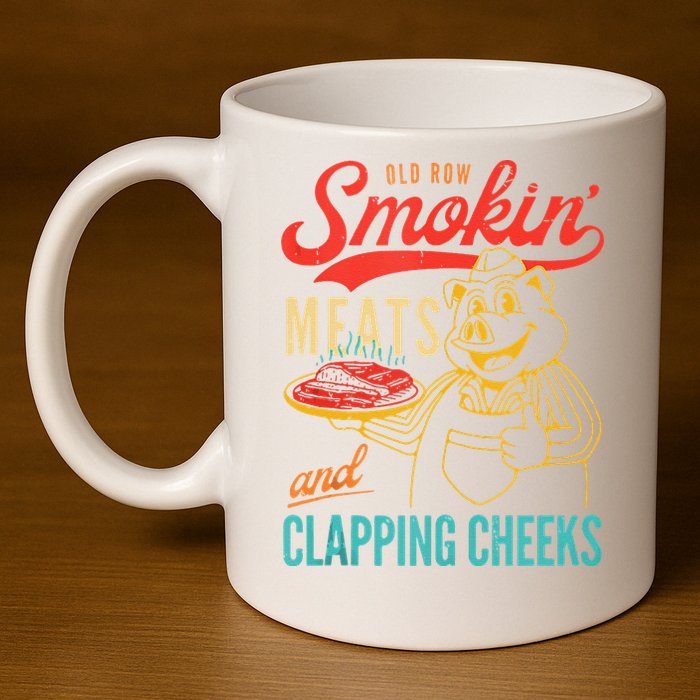 Old Row Smokin Meats And Clapping Cheeks Funny 11oz C Handle Ceramic Mug
