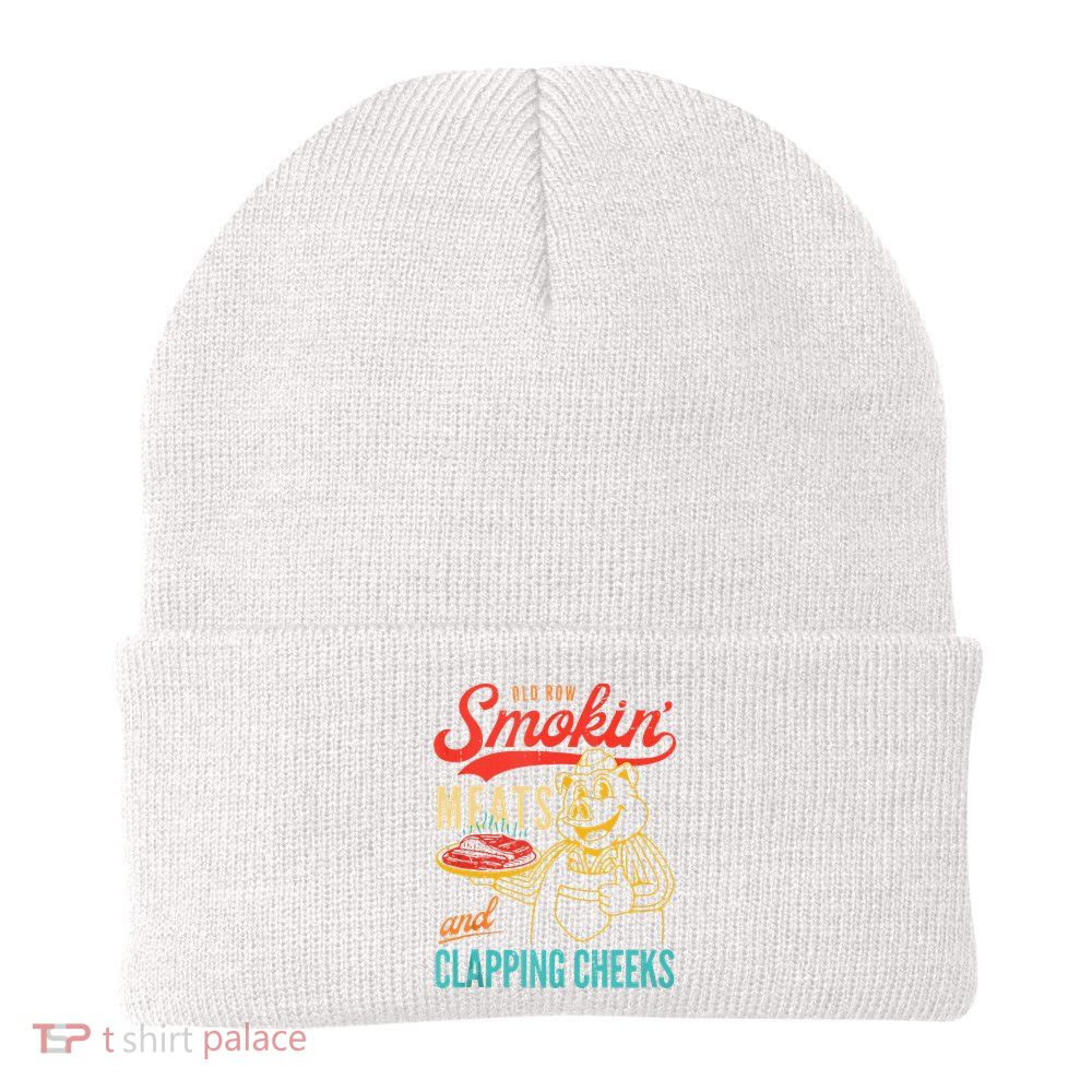 Old Row Smokin Meats And Clapping Cheeks Funny Beanie