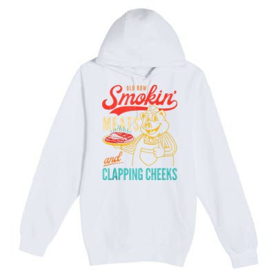 Old Row Smokin Meats And Clapping Cheeks Funny Premium Pullover Hoodie