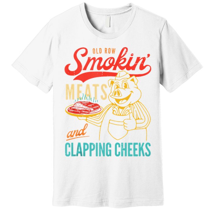 Old Row Smokin Meats And Clapping Cheeks Funny Premium T-Shirt