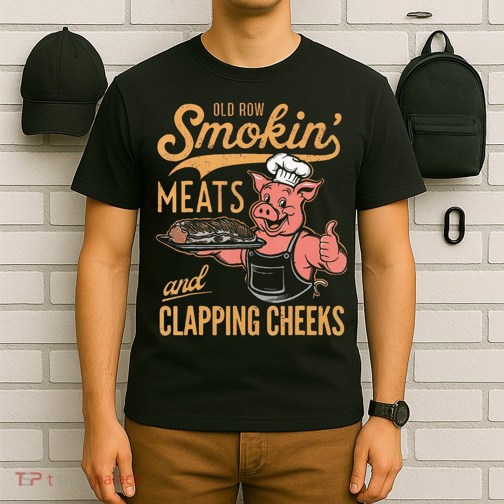 Old Row Smokin Meats And Clapping Cheeks Funny Bbq T-Shirt