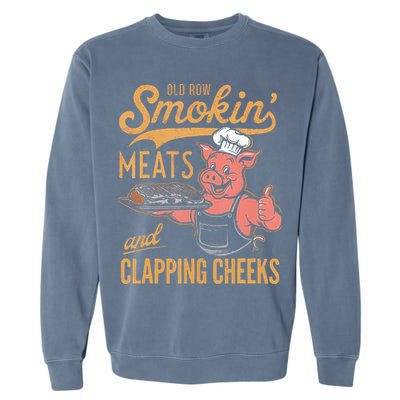 Old Row Smokin Meats And Clapping Cheeks Funny Bbq Garment-Dyed Sweatshirt