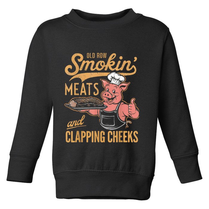 Old Row Smokin Meats And Clapping Cheeks Funny Toddler Sweatshirt