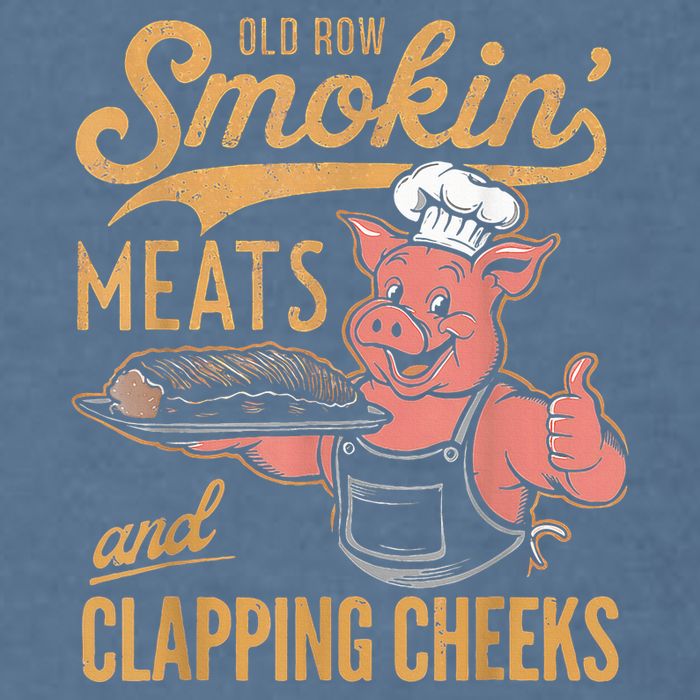 Old Row Smokin Meats And Clapping Cheeks Funny Garment-Dyed Sweatshirt