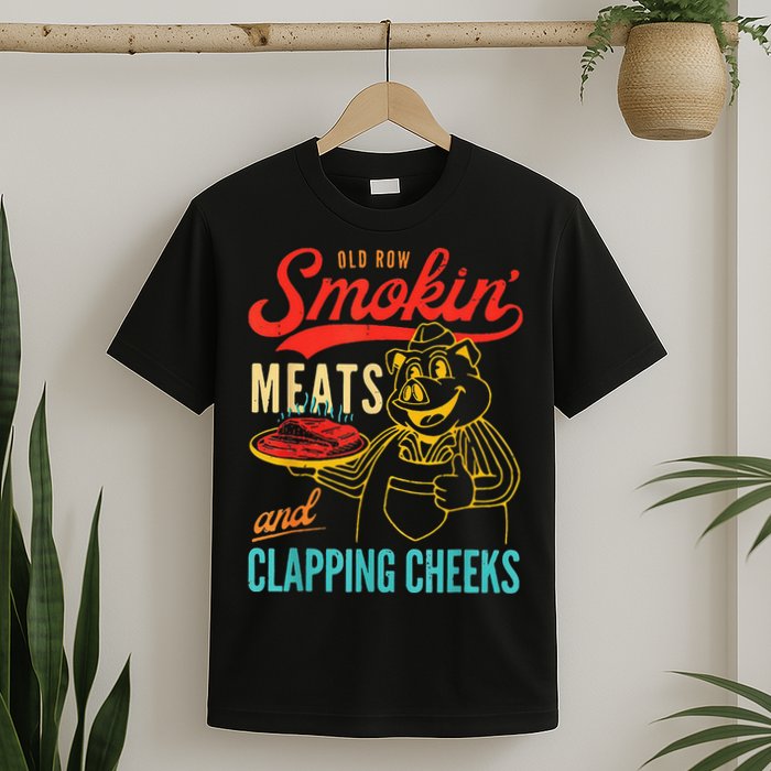 Old Row Smokin Meats And Clapping Cheeks T-Shirt