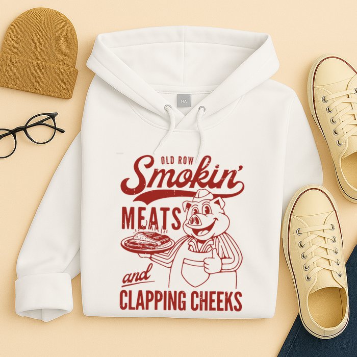 Old Row Smokin Meats And Clapping Cheeks Funny Old Row Smokin Meats And Clappi Hoodie