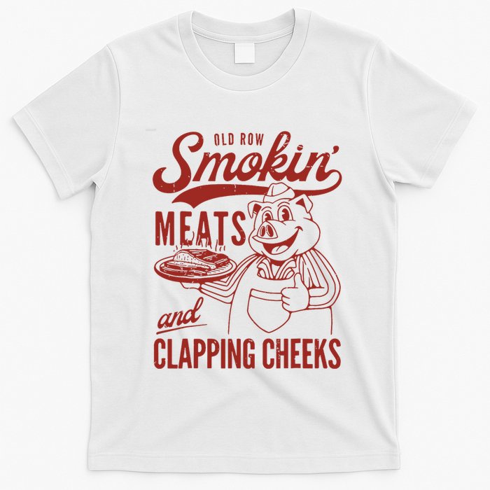 Old Row Smokin Meats And Clapping Cheeks Funny Old Row Smokin Meats And Clappi T-Shirt