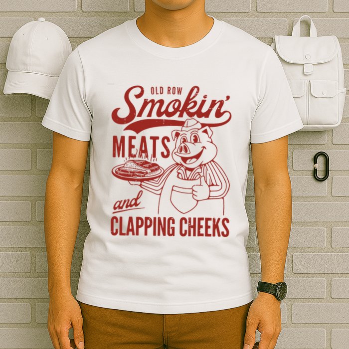 Old Row Smokin Meats And Clapping Cheeks Funny Old Row Smokin Meats And Clappi T-Shirt