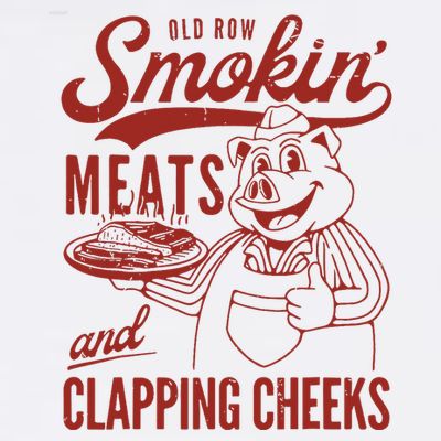 Old Row Smokin Meats And Clapping Cheeks Funny Old Row Smokin Meats And Clappi T-Shirt