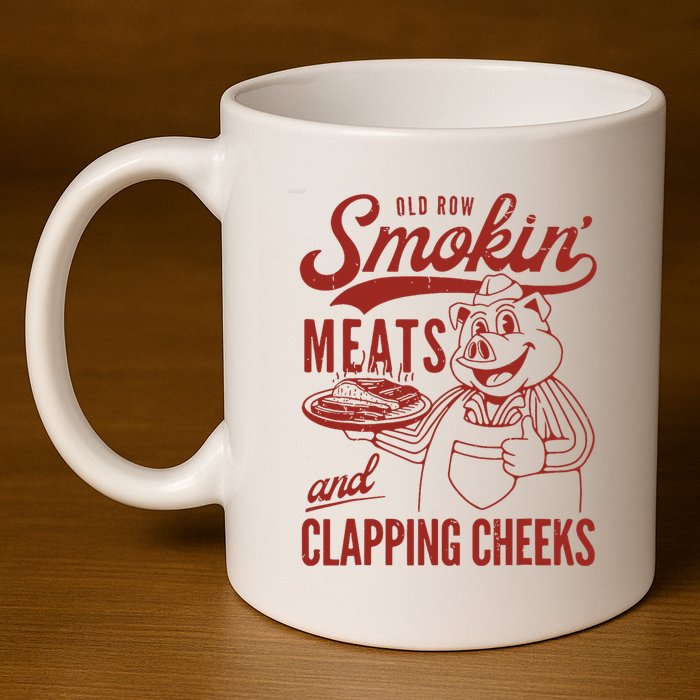 Old Row Smokin Meats And Clapping Cheeks Funny Old Row Smokin Meats And Clappi 11oz C Handle Ceramic Mug