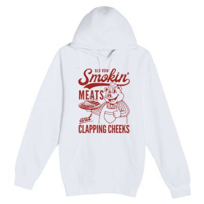 Old Row Smokin Meats And Clapping Cheeks Funny Old Row Smokin Meats And Clappi Premium Pullover Hoodie