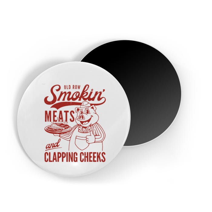 Old Row Smokin Meats And Clapping Cheeks Funny Old Row Smokin Meats And Clappi Magnet