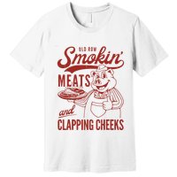Old Row Smokin Meats And Clapping Cheeks Funny Old Row Smokin Meats And Clappi Premium T-Shirt