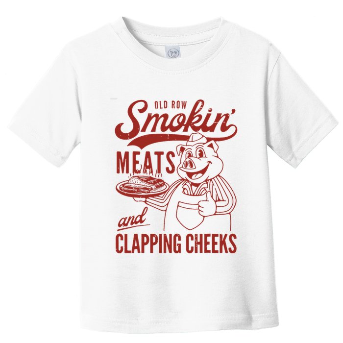 Old Row Smokin Meats And Clapping Cheeks Funny Old Row Smokin Meats And Clappi Toddler T-Shirt
