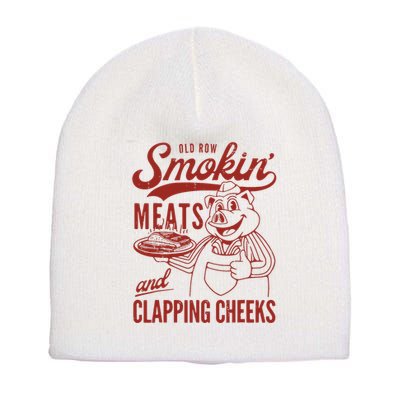 Old Row Smokin Meats And Clapping Cheeks Funny Old Row Smokin Meats And Clappi Short Acrylic Beanie