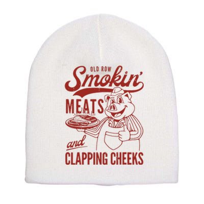 Old Row Smokin Meats And Clapping Cheeks Funny Old Row Smokin Meats And Clappi Short Acrylic Beanie