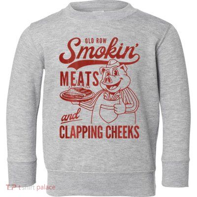 Old Row Smokin Meats And Clapping Cheeks Funny Bbq Toddler Sweatshirt