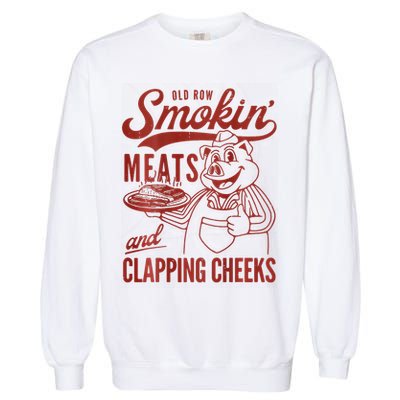 Old Row Smokin Meats And Clapping Cheeks Funny Bbq Garment-Dyed Sweatshirt