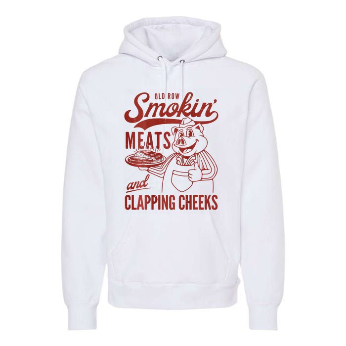 Old Row Smokin Meats And Clapping Cheeks Funny Bbq Premium Hoodie