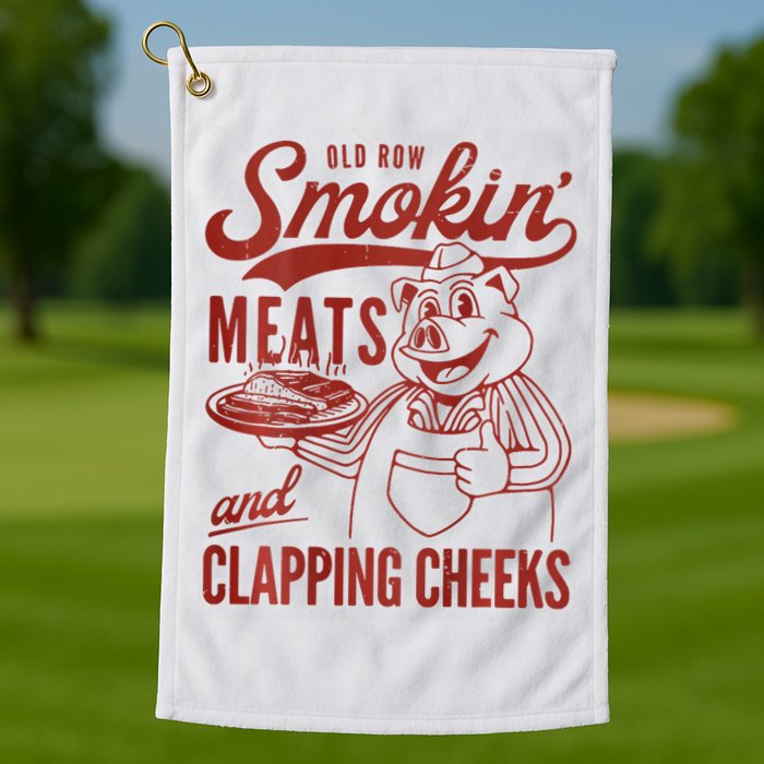 Old Row Smokin Meats And Clapping Cheeks Funny Bbq Golf Towel