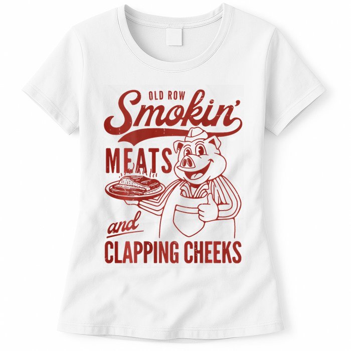Old Row Smokin Meats And Clapping Cheeks Funny Bbq Womens T-Shirt