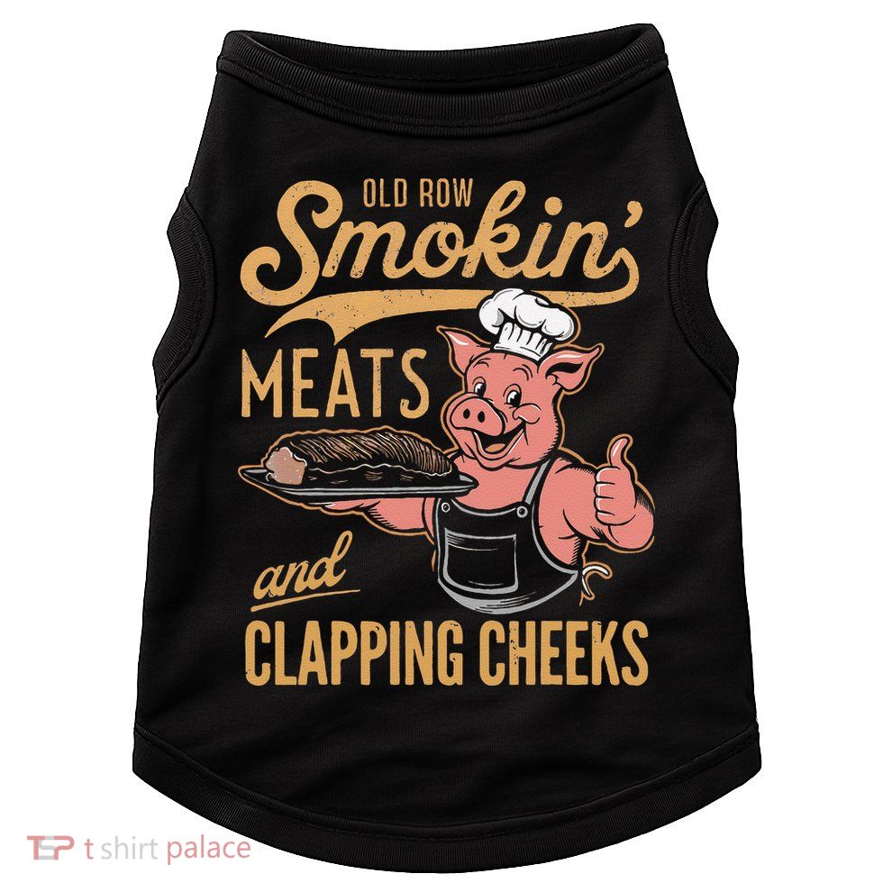 Old Row Smokin Meats And Clapping Cheeks Funny Doggie Tank