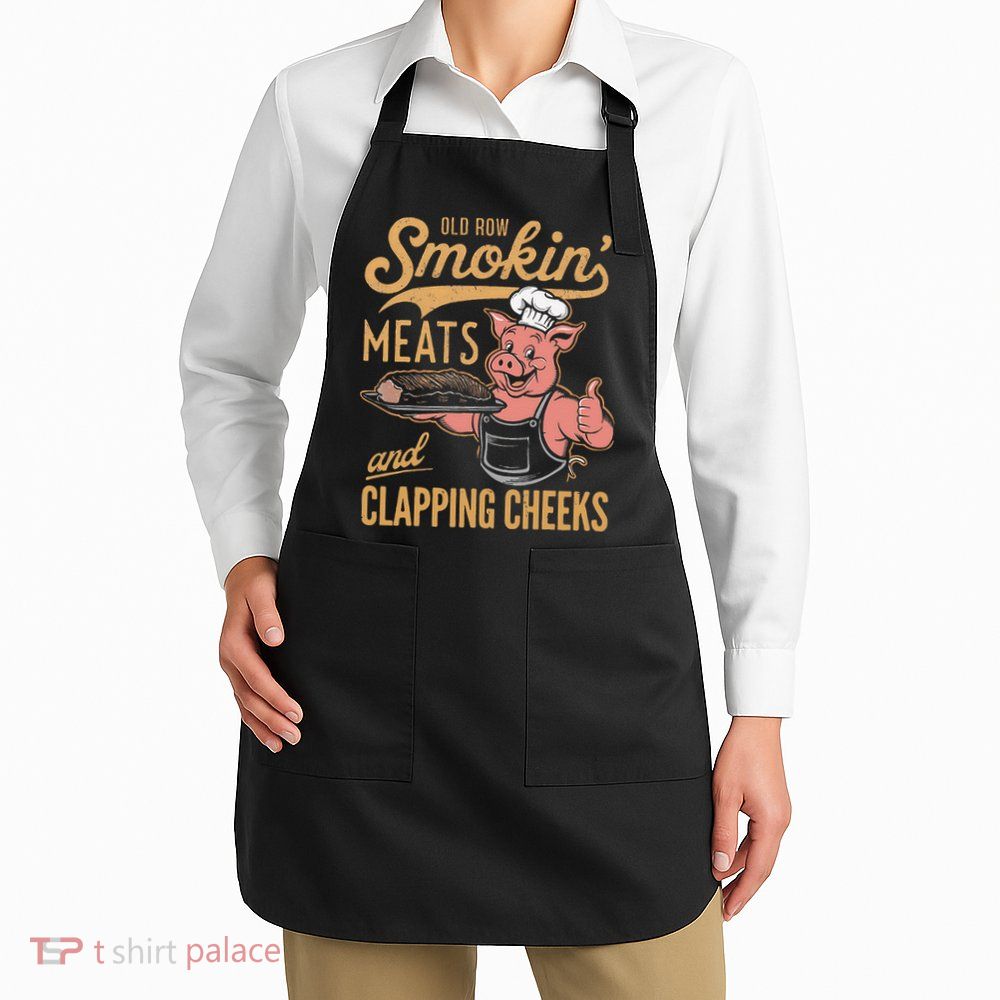 Old Row Smokin Meats And Clapping Cheeks Funny Apron