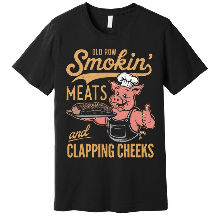 Old Row Smokin Meats And Clapping Cheeks Funny Premium T-Shirt